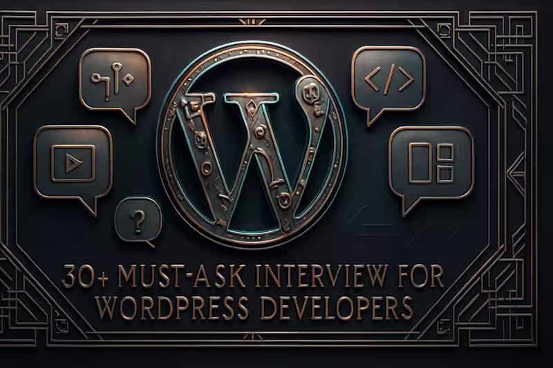 Cover image for 30+ Must-Ask Interview Questions for WordPress Developers