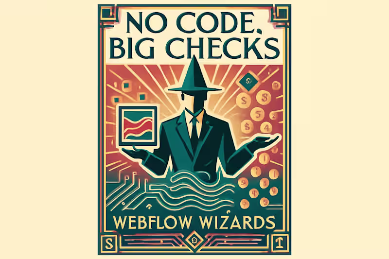Cover image for No Code, Big Checks: Webflow Wizards Who Skip Dev Hurdles and Pad Their Pockets