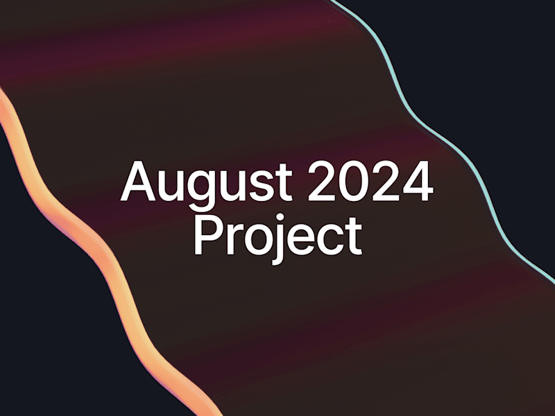 Cover image for August 2024 Project