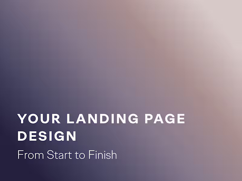 Cover image for Your End-to-End Landing Page Design