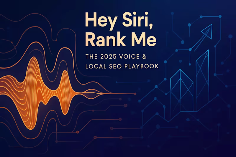 Cover image for Hey Siri, Rank Me: The 2025 Voice & Local SEO Playbook