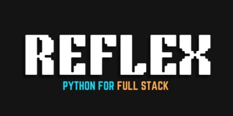 Cover image for Reflex: The Python Way to Build Full-Stack Web Apps