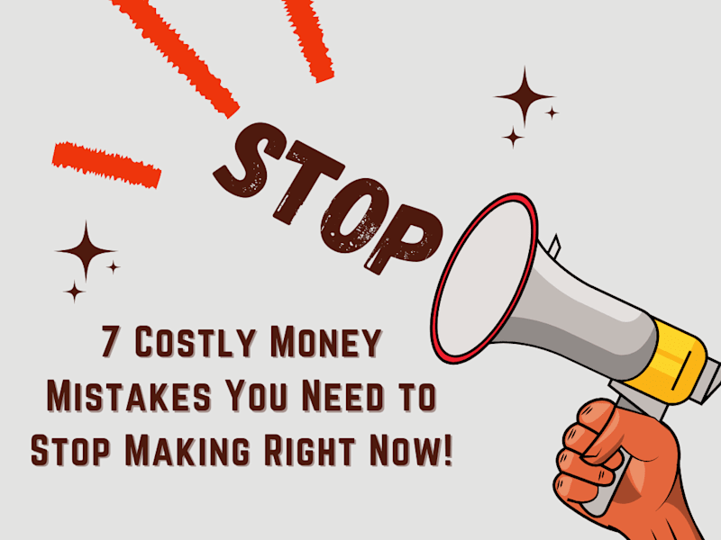 Cover image for 7 Costly Money Mistakes You Need to Stop Making Right Now!