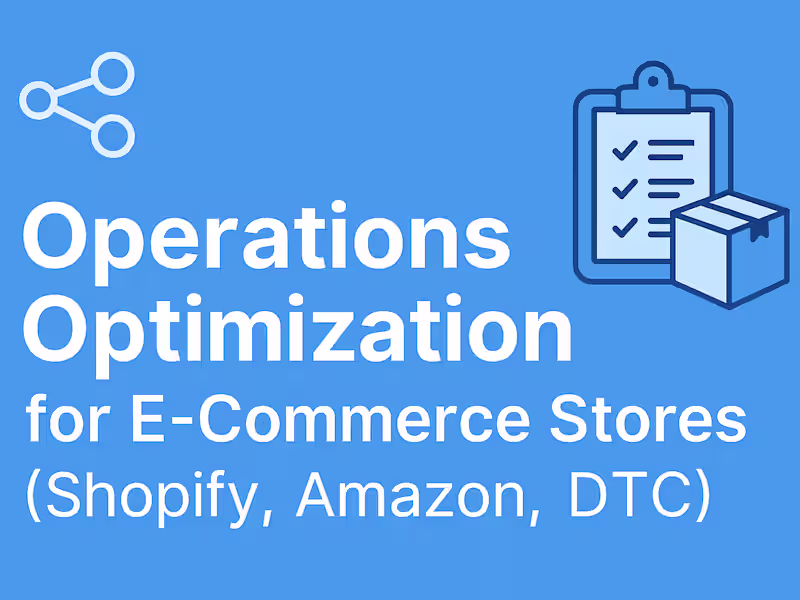 Cover image for Operations Optimization for E-Commerce Stores (Shopify, Amazon)