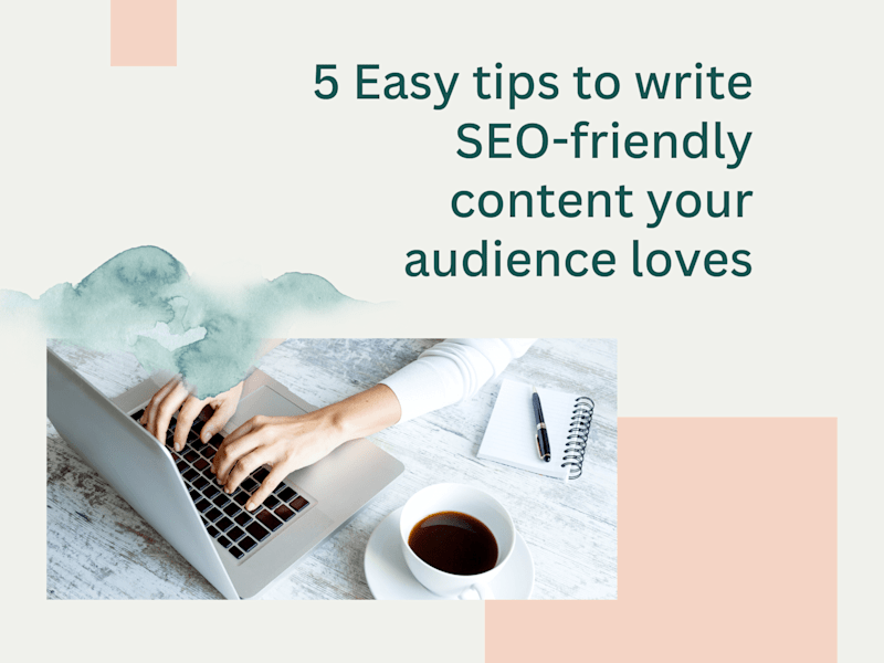 Cover image for 5 Easy tips to write SEO-friendly content your audience loves