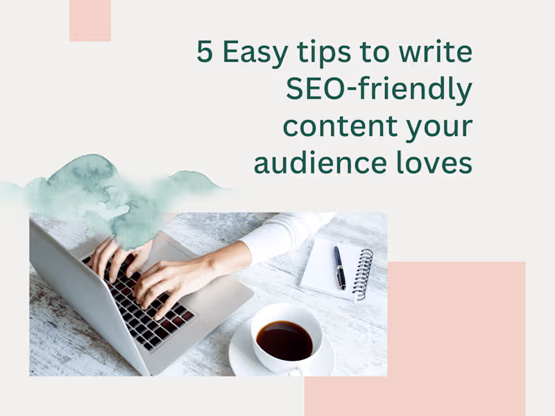 Cover image for 5 Easy tips to write SEO-friendly content your audience loves