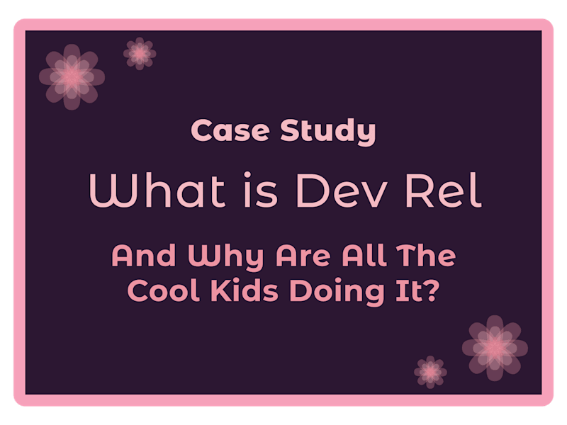 Cover image for What Is Dev Rel And Why Are All The Cool Kids Doing It?