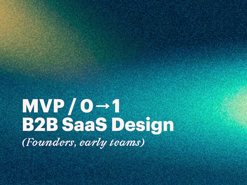Cover image for MVP / 0→1 B2B SaaS Design