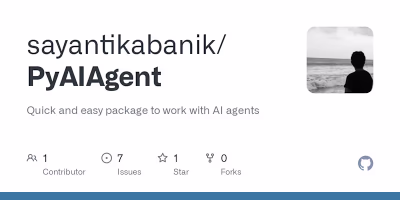 Cover image for GitHub - sayantikabanik/PyAIAgent: Quick and easy package to wo…