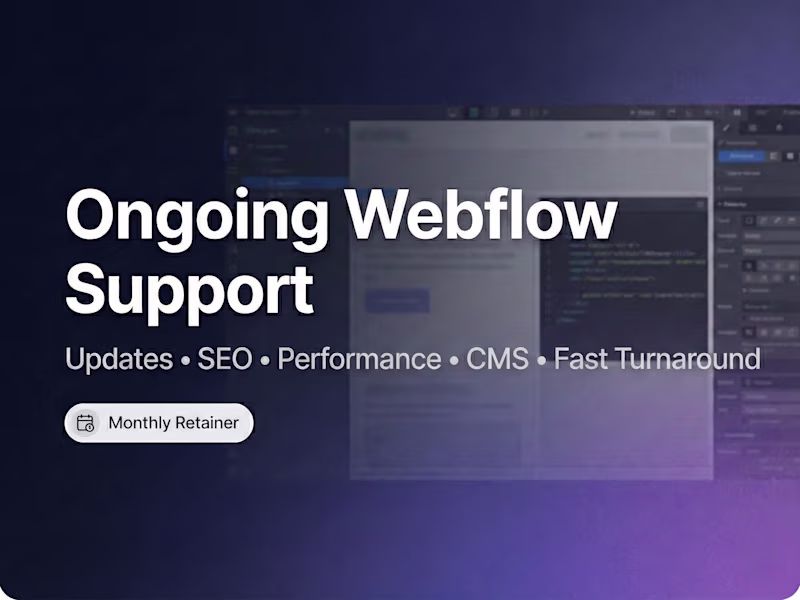 Cover image for Ongoing Webflow Support (Updates, SEO, Performance, New Pages)