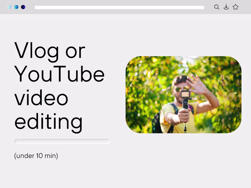Cover image for Vlog or YouTube video editing (under 10 min)
