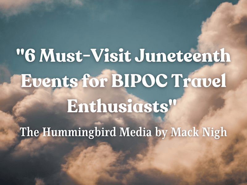 Cover image for 6 Must-Visit Juneteenth Events for BIPOC Travel Enthusiasts | D…