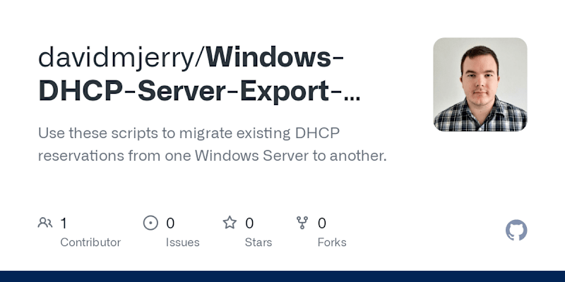 Cover image for GitHub - davidmjerry/Windows-DHCP-Server-Export-Import-Reservat…