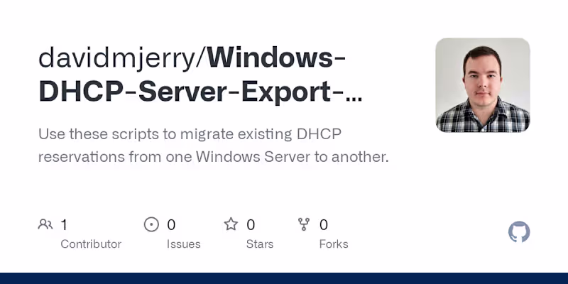 Cover image for GitHub - davidmjerry/Windows-DHCP-Server-Export-Import-Reservat…