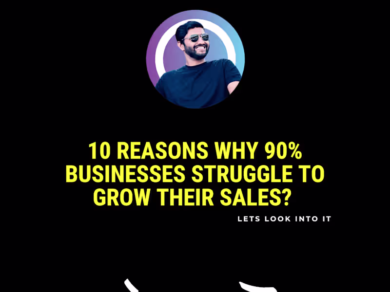 Cover image for 10 Reasons why 90% of businesses struggle to grow their Sales.
