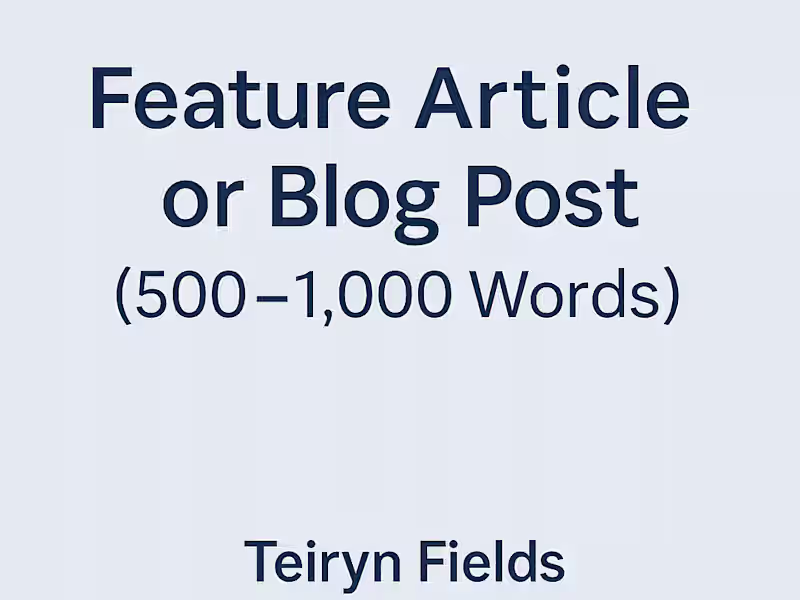Cover image for Feature Article or Blog Post (500–1,000 Words)