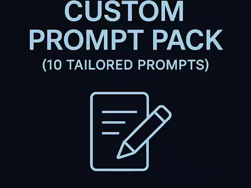 Cover image for Custom Prompt Pack (10 Tailored Prompts)