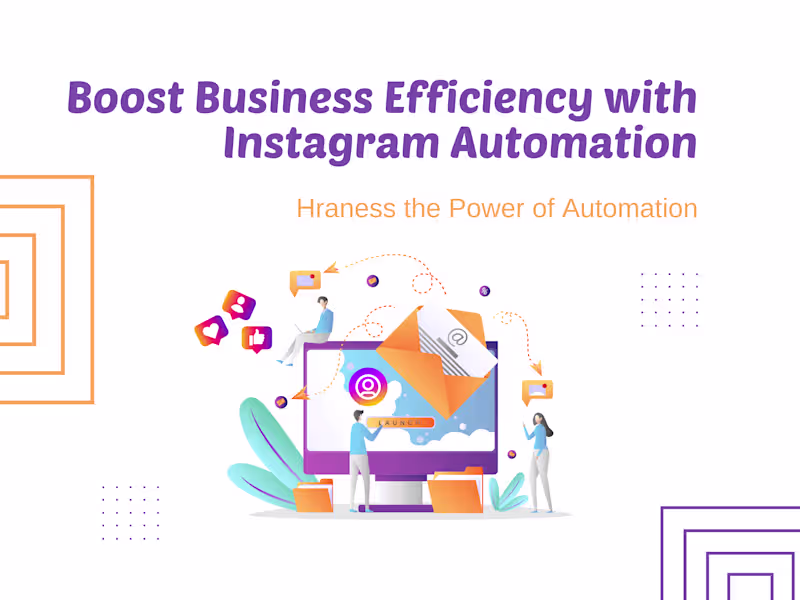 Cover image for Boost Business Efficiency with Instagram Automation