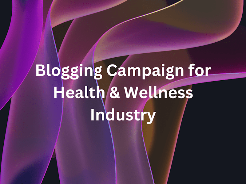 Cover image for Blogging Campaign for Health & Wellness Industry