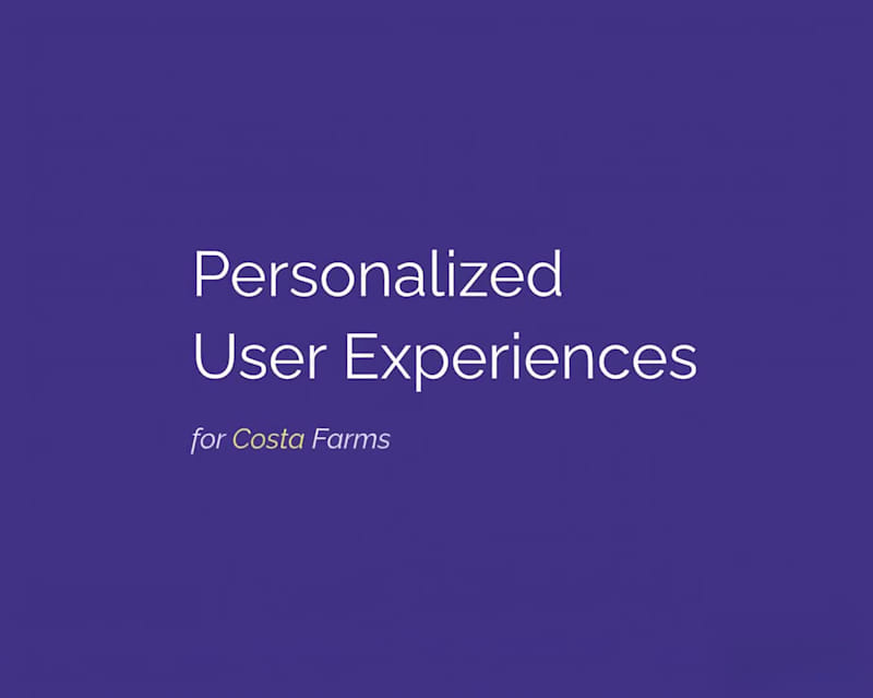 Cover image for Personalized UX - Costa Farms