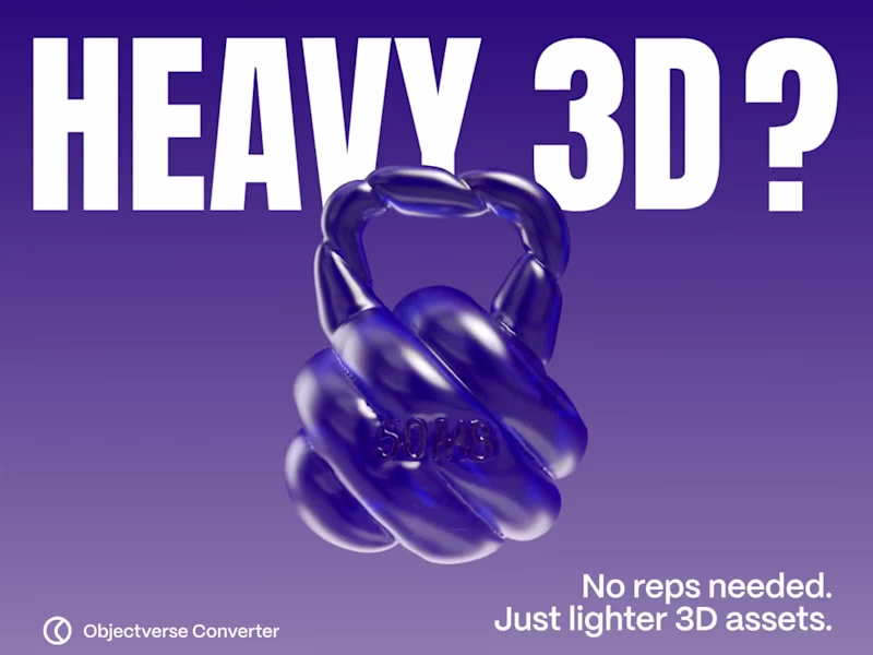 Cover image for Objectverse Converter Campaign: "Heavy to Light"